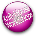Knit-House WorkShops