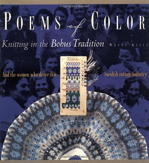 Poems of Color: Knitting in the Bohus Tradition di Wendy Keele