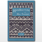 Handknitting with Meg Swansen